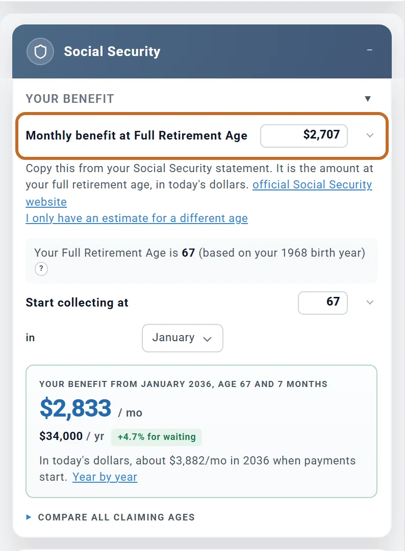 The Social Security box: monthly benefit at full retirement age $2,707, full retirement age 67 based on a 1968 birth year, start collecting at 67 in January, and the result: $2,833 a month from January 2036, $34,000 a year, +4.7% for waiting